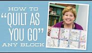 How to "Quilt As You Go" Any Block with Jenny Doan of Missouri Star! (Video Tutorial)