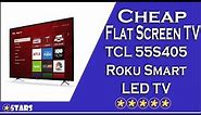 Cheap Flat Screen TV #2 - TCL 55S405 Roku Smart LED TV Review