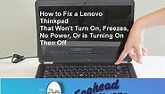 How to Fix a Lenovo Thinkpad That Won't Turn On, Freezes, No Power, Or is Turning On Then Off