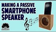 Making A Passive Wooden Speaker for a Smartphone // Woodworking Project