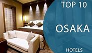 Top 10 Best Hotels to Visit in Osaka | Japan - English