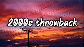 2000s throwback vibes ~nostalgia playlist