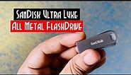 SanDisk Ultra Luxe USB 3.1 Flash Drive 32GB, Upto 150MB/s, All Metal