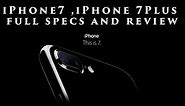 i Phone 7 and iPhone 7Plus Full specs and Review
