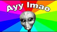 What does ayy lmao mean? The meaning and origin of the ayyy lmao alien memes