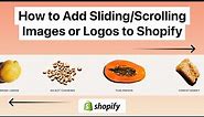 How to Add Sliding/Scrolling Images or Logos to Your Shopify Store - Easy Step-by-Step Tutorial