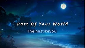 Part of Your World (The Little Mermaid) | Cover by The MistikeSoul