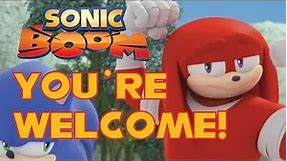 Knuckles says (sings) You're Welcome! - A Sonic Boom Music Video
