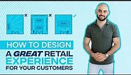 How To Design A Great Retail Experience For Your Customers