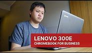 Lenovo 300e: Using an Education Chromebook for Business?