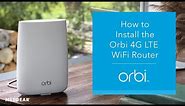 How to Install the Orbi 4G LTE WiFi Router | NETGEAR