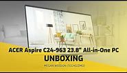 ACER Aspire C24-963 23.8" All-in-One PC Unboxing