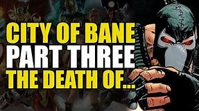 City Of Bane Part 3: The Death Of... | Comics Explained