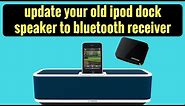 update your old ipod dock speaker to bluetooth receiver