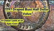 1797 Draped Bust Half Dollar Value (A Closer Look at an Epic Coin)