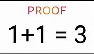 1+1=3 Proof | Breaking The Rules of Mathematics