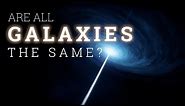 Are All Galaxies the Same?