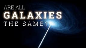 Are All Galaxies the Same?