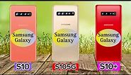 Comparing Samsung Galaxy S10 Vs Samsung Galaxy S10 5G Vs Samsung Galaxy S10 plus
