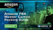 Amazon FBA Master Carton Packing Guide - Shipping To Amazon FBA From China - Lesson 5