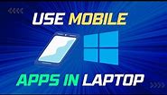 How to Use Phone Apps on Laptop !