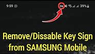 How To Remove KEY SYMBOL on SAMSUNG Phone in Notification Bar | Remove Key Sign from SAMSUNG Mobile