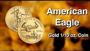 The American Eagle Gold 1/10 oz. Coin