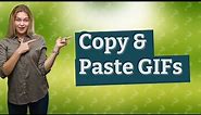 How do you copy and paste a GIF?