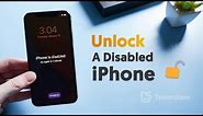 How to Unlock A Disabled iPhone without iTunes or iCloud