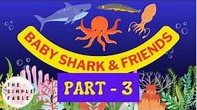 BABY SHARK 🦈 🐙 PART - 3 🐙 🦈 ╽ The Simple Fable ╽Nursery Rhymes for Kindergarten ╽ New Poem