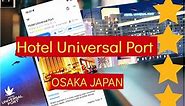 On My Path to Stay in Osaka, Japan ||| Hotel Universal Port Review