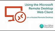 Using the Remote Desktop Web Client on a Hosted Desktop