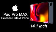 iPad Pro Max Release Date and Price – 14 inch iPad Pro MAX!