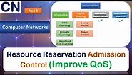 Resource Reservation | Admission Control | Improve QoS | Computer Networks | Part 4