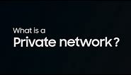 What is a Private Network?