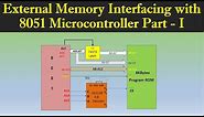 External Memory Interfacing with 8051 Part I