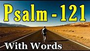 Psalm 121 Reading: God the Help of Those Who Seek Him (With words - KJV)