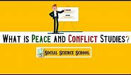 What is Peace and Conflict Studies?