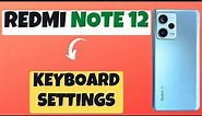 Redmi Note 12 Keyboard Settings || How to change Keyboard Settings