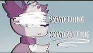 ♡something comforting♡ animation meme