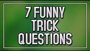 7 Funny Trick Questions