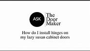How to Install Hinges on a Lazy Susan Cabinet Door