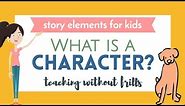 Story Elements For Kids: What Is a Character?