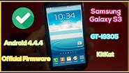 Install Firmware Samsung Galaxy S3 GT-I9305 Official Android 4.4.4 KitKat