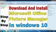 install Microsoft Office Picture Manager in windows 10 . Step By Step 2023.