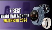 7 Best Heart Rate Monitor Watches of 2023