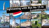 Sightseeing Luxembourg with Bus No 15 | Luxembourg
