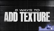 5 Ways of Adding Texture (After Effects Tutorial)