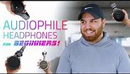 Audiophile Headphones: For Beginners!
