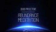 Calm Guided Meditation to Gain Abundance, Love & Happiness | Bob Proctor